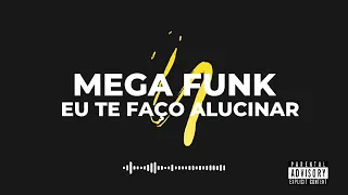 MEGA FUNK EU TE FAÇO ALUCINAR (FT, DJ MT Oliveira)