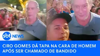 Ciro Gomes dá tapa na cara de homem após ser chamado de bandido