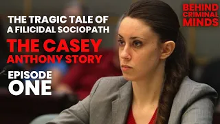 Casey Anthony | The Tragic Tale of a Filicidal Sociopath | Episode 1