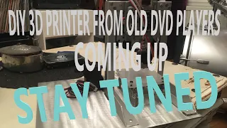 DIY How to build an 3d Printer out of old DVD players.... Stay TUNED!!