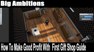 Big Ambitions, How To Make Good Profit With  First Gift Shop Guide