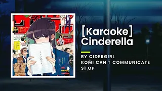 [KARAOKE] Cinderella - Cidergirl - Komi-san Can't Communicate S1 OP