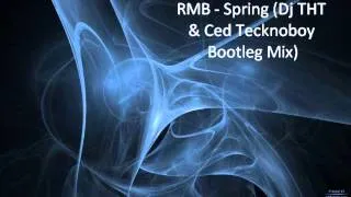 RMB - Spring (Dj THT & Ced Tecknoboy Bootleg Mix)