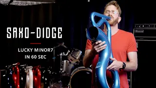 The "Lucky Minor7" Saxo-Didge (In 60 Seconds)