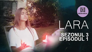 LARA Sezonul 3 Episodul 1 O VIATA NOUA