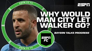 Kyle Walker 'fits the mold' of Bayern Munich! - Kieran Gibbs | ESPN FC