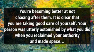 💌You're becoming better at not chasing after them. It is clear that you are taking good care of...