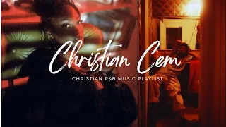 Christian R&B Soul Playlist 2024 | Christian Cem