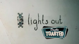 LIGHTS OUT MOVIE REVIEW - Double Toasted Highlight