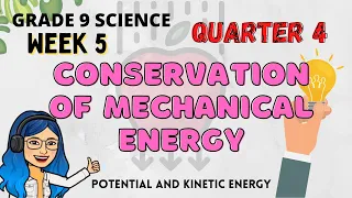 Conservation of Mechanical Energy| Potential and Kinetic Energy| Grade 9 Science Quarter 4 Week 5