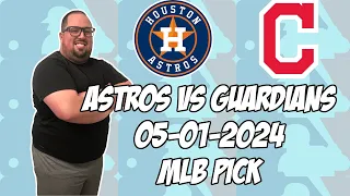 Houston Astros vs Cleveland Guardians 5/1/24 MLB Pick & Prediction | MLB Betting Tips