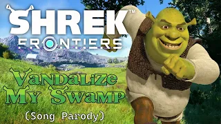 Shrek Frontiers: Vandalize My Swamp (Song Parody)