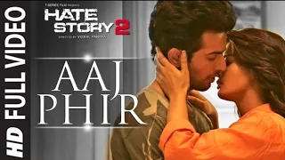 New Hot Romantic Video || Aaj Phir Full Video Song || Hate Story 2 { Arijit Singh } 2021