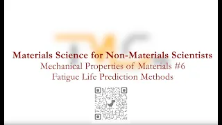 Video #2.6 - Fatigue Life Prediction Methods (Mechanical Properties of Materials)