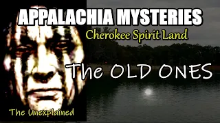 Appalachia Ghost Story of the OLD ONES of Cherokee sacred Lands