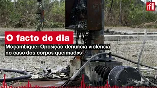 O facto do dia 12/01/23 • Moçambique • Oposição denuncia violência no caso dos corpos queimados