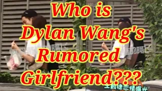 Truth about Dylan Wang's Rumored Girlfriend