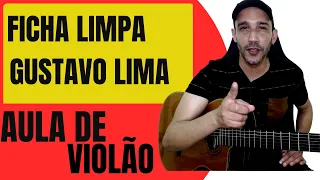 Como  Tocar Ficha Limpa Gustavo Lima no Violão