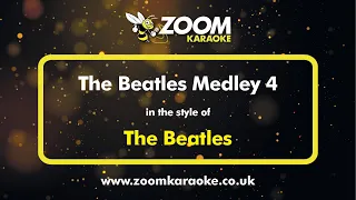 The Beatles - The Beatles Medley 4 - Karaoke Version from Zoom Karaoke