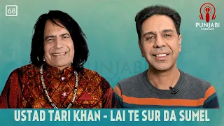 Ustad Tari Khan - Lai Te Sur Da Sumel (68) - Punjabi Podcast with Sangtar