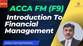 ACCA FM (F9) | Introduction To Financial Management | Overview About F9 structure, exam, etc