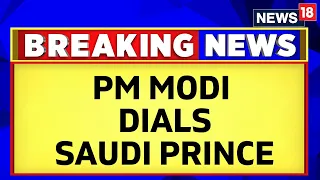 PM Modi Holds Talk With Saudi Crown Prince Mohammed Bin Salman, Thanks Him For Support | News18