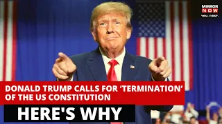 Donald Trump Calls for ‘Termination’ of US Constitution | White House Condemns His Remark | US News