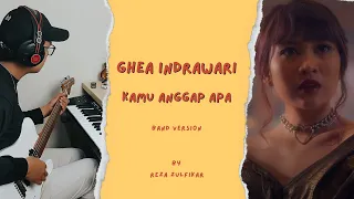 GHEA INDRAWARI - Kamu Anggap Apa || Band Version by Reza Zulfikar