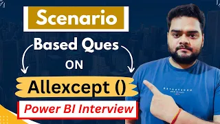 Scenario based question on Allexcept() | DAX | Power BI Interview