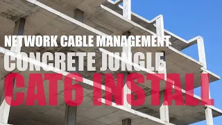 Cat6 in a Concrete Jungle - Learning Network Cable Management