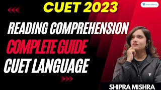 Reading Comprehension Complete Guide | CUET Language | CUET 2023 | Shipra Mishra #comprehension