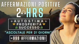 2 ORE di AFFERMAZIONI per AUMENTARE Autostima, Prosperità e Successo nella tua VITA