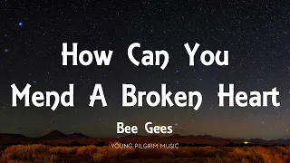 Bee Gees - How Can You Mend A Broken Heart (Lyrics)