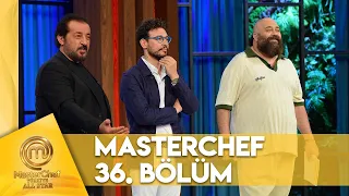 MasterChef Türkiye All Star 36. Bölüm