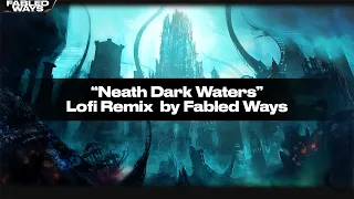 FFXIV - Neath Dark Waters [Fabled Ways Lofi Remix]