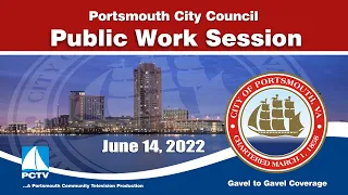 Portsmouth City Council Public Work Session June 14th, 2022 Portsmouth Virginia