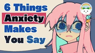 6 Common Things Anxiety Make You Say