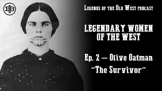 LEGENDS OF THE OLD WEST | Women of the West Ep2 — Olive Oatman