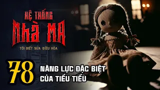 HỆ THỐNG NHÀ MA - Tập 78: Năng Lực Đặc Biệt Của Tiểu Tiểu | Uyên Truyện