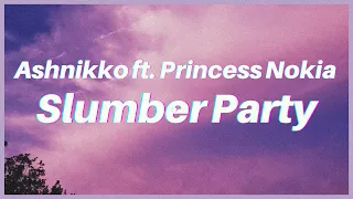 Ashnikko - Slumber Party Ft. Princess Nokia(lyrics/karaoke)'Me and your girlfriend playin' dress up'