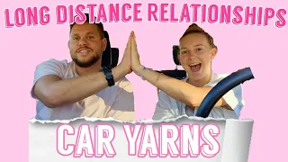 LONG DISTANCE RELATIONSHIPS | CAR YARNS