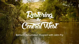 Restoring the Central West - Bathurst Rehydration Program with John Fry