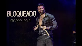 Gusttavo lima - BLOQUEADO (Versão forró) AO VIVO