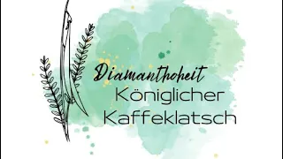 Königlicher Kaffeeklatsch Teil 1