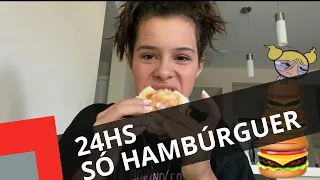 24 HORAS COMENDO SÓ HAMBURGUER - GABRIELLA SARAIVAH