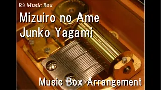 Mizuiro no Ame/Junko Yagami [Music Box]