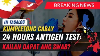 🛑(TAGALOG) 24 HOURS ANTIGEN EASY GUIDE, RULES AND ANSWER TO QUESTIONS | RT-PCR NOT REQUIRED IN PHIL