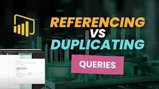 Power Query: Referencing Vs  Duplicating Queries