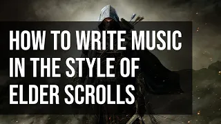 How to write music in the style of Elder Scrolls | Part I