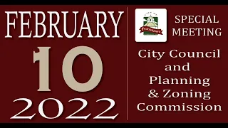 Special Meeting of City Council and P&Z Commission - Thursday, February 10, 2022 - Morning Session